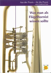 Was man als Flügelhornist wissen sollte. Aus der Praxis - für die Praxis