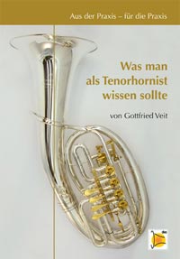 Was man als Tenorhornist wissen sollte. Aus der Praxis - für die Praxis