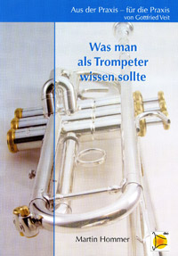 Was man als Trompeter wissen sollte. Aus der Praxis - für die Praxis